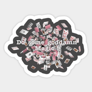 Do some goddamn magic ! - The magicians Sticker